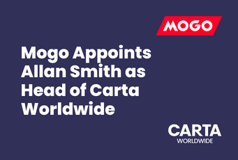 Mogo Appoints Allan Smith as Head of Carta Worldwide